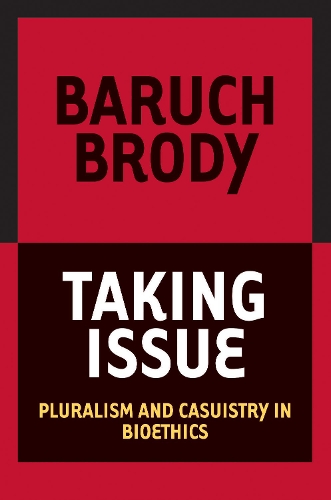 Бумажная книга «Taking Issue: Pluralism and Casuistry in Bioethics», автор Барух А. Броди - фото №1