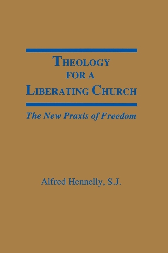 Бумажная книга «Theology for a Liberating Church: The New Praxis of Freedom», автор Альфред Т. Хеннели - фото №1