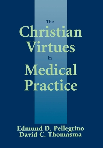 Бумажная книга «The Christian Virtues in Medical Practice», авторов Дэвид К. Томасма, Эдмунд Д. Пеллегрино - фото №1