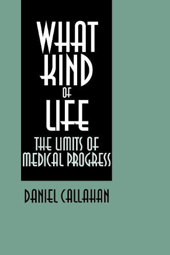 Бумажная книга «What Kind of Life?: The Limits of Medical Progress», автор Дэниел Каллахан - фото №1