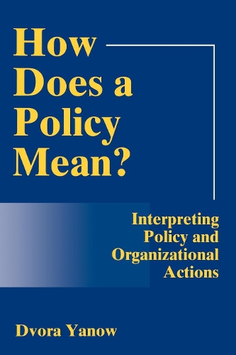 Бумажная книга «How Does A Policy Mean?: Interpreting Policy and Organizational Actions», автор Двора Янов - фото №1