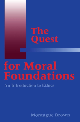 Паперова книга «The Quest for Moral Foundations: An Introduction to Ethics», автор Монтегю Браун - фото №1
