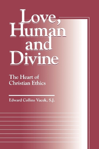 Паперова книга «Love, Human and Divine: The Heart of Christian Ethics», автор Едвард Коллінз Вацек - фото №1