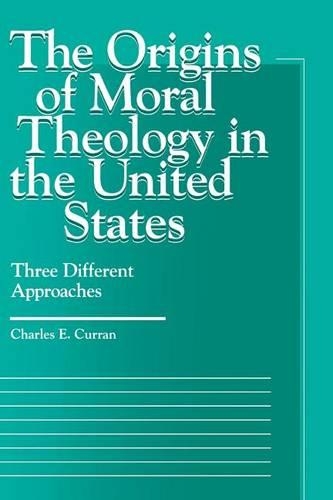 Бумажная книга «The Origins of Moral Theology in the United States: Three Different Approaches», автор Чарльз Э. Курран - фото №1