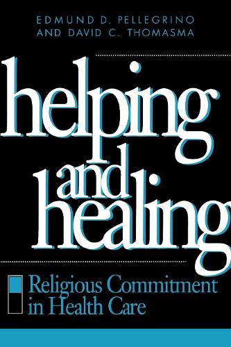 Паперова книга «Helping and Healing: Religious Commitment in Health Care», авторів Девід К. Томасма, Едмунд Д. Пеллегріно - фото №1