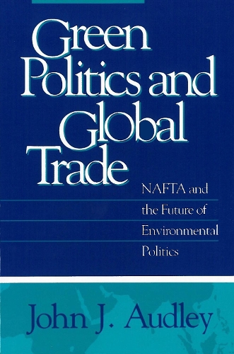 Бумажная книга «Green Politics and Global Trade: NAFTA and the Future of Environmental Politics», автор Джон Дж. Одли - фото №1