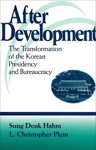 Бумажная книга «After Development: The Transformation of the Korean Presidency and Bureaucracy», авторов Л. Кристофер Плейн, Сон Дык Хам - фото №1