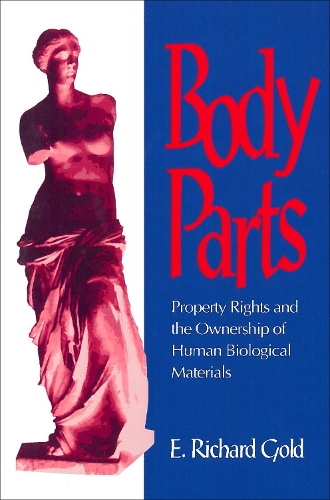 Паперова книга «Body Parts: Property Rights and the Ownership of Human Biological Materials», автор Е. Річард Голд - фото №1