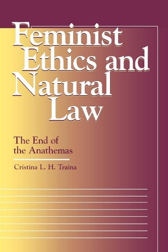 Бумажная книга «Feminist Ethics and Natural Law: The End of the Anathemas», автор Кристина Л. Х. Трейна - фото №1
