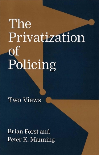 Бумажная книга «The Privatization of Policing: Two Views», авторов Брайан Форст, Питер К. Мэннинг - фото №1