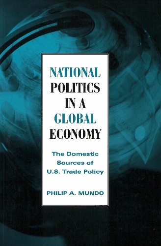 Бумажная книга «National Politics in a Global Economy: The Domestic Sources of U.S. Trade Policy», автор Филип А. Мундо - фото №1