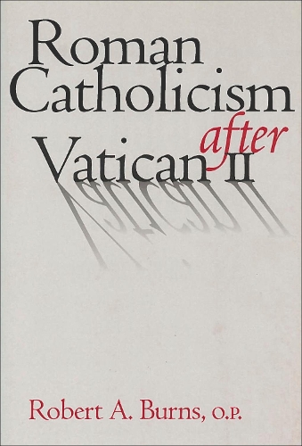 Паперова книга «Roman Catholicism after Vatican II», автор Роберт А. Бернс - фото №1