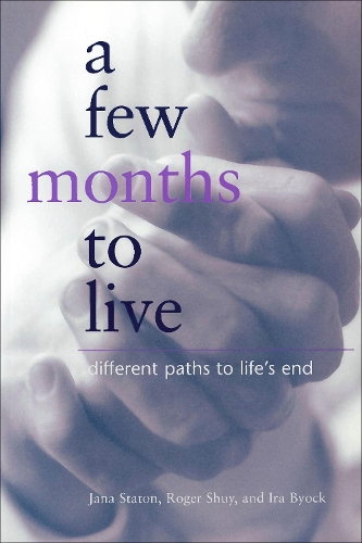 Бумажная книга «A Few Months to Live: Different Paths to Life’s End», авторов Айра Байок, Яна Статон - фото №1