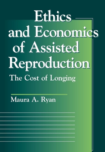 Бумажная книга «Ethics and Economics of Assisted Reproduction: The Cost of Longing», автор Мора А. Райан - фото №1