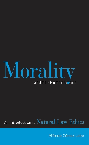 Бумажная книга «Morality and the Human Goods: An Introduction to Natural Law Ethics», автор Альфонсо Гомес-Лобо - фото №1