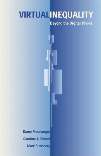 Бумажная книга «Virtual Inequality: Beyond the Digital Divide», авторов Кэролайн Дж. Толберт, Карен Моссбергер, Мэри Стэнсбери - фото №1