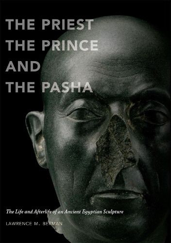 Бумажная книга «The Priest, the Prince and the Pasha: The Life and Afterlife of an Ancient Egyptian Sculpture», автор Лоуренс М. Берман - фото №1