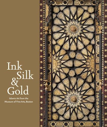 Паперова книга «Ink Silk & Gold:  Islamic Art from the Museum of Fine Arts, Boston», автор Лора Вайнштейн - фото №1
