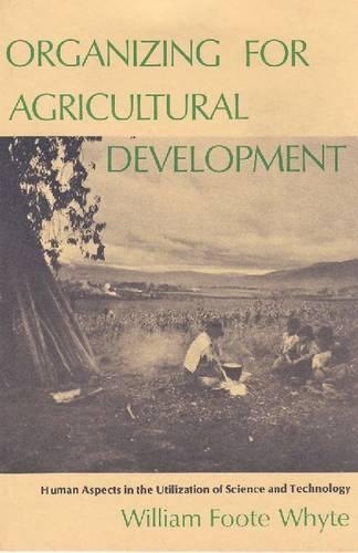 Паперова книга «Organizing for Agricultural Development: Human Aspects in the Utilization of Science and Technology», автор Вільям Фут Вайт - фото №1