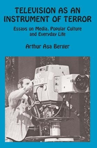 Бумажная книга «Television as an Instrument of Terror», авторов Артур Аса Бергер, Джордж Штернлиб - фото №1