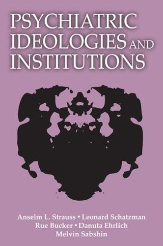Бумажная книга «Psychiatric Ideologies and Institutions», автор Ансельм Л. Штраус - фото №1