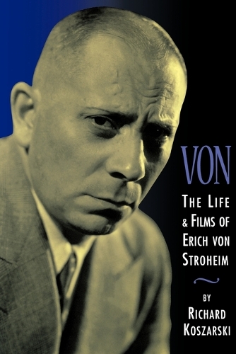 Бумажная книга «Von: The Life & Films of Erich Von Stroheim», автор Ричард Кошарски - фото №1
