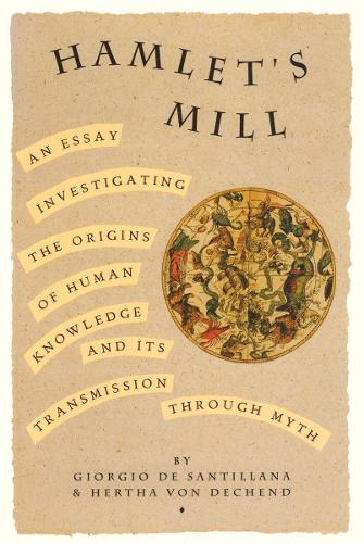 Бумажная книга «Hamlet's Mill: An Essay Investigating the Origins of Human Knowledge and Its Transmissions Through Myth», автор Джорджио де Сантильяна - фото №1