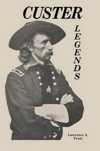 Бумажная книга «Custer Legends», автор Лоуренс А. Фрост - фото №1