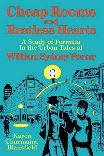 Бумажная книга «Cheap Rooms and Restless Hearts: A Study of Formula in the Urban Tales of William Sydney Porter», автор Карен Чармейн Блансфилд - фото №1