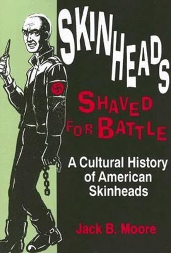 Бумажная книга «Skinheads Shaved for Battle: A Cultural History of American Skinheads», автор Джек Б. Мур - фото №1