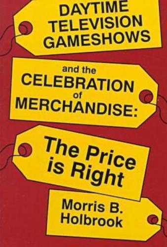 Бумажная книга «Daytime Television Game Shows and the Celebration of Merchandising», автор Моррис Холбрук - фото №1
