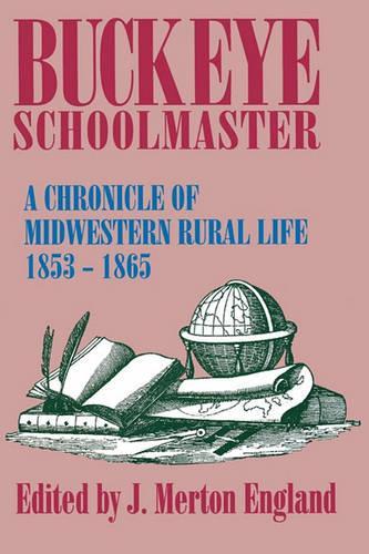 Бумажная книга «Buckeye Schoolmaster: A Chronicle of Midwestern Rural Life, 1853-1865», авторов Дж. Мертон Ингленд, Джон М. Робертс - фото №1