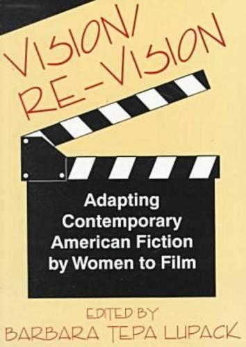 Бумажная книга «Vision/RE-Vision: Adapting Contemporary American Fiction by Women to Film», автор Барбара Тепа Лупак - фото №1