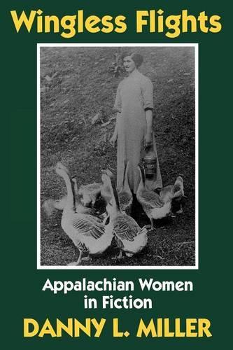 Бумажная книга «Wingless Flights: Appalachian Women in Fiction», автор Дэнни Миллер - фото №1