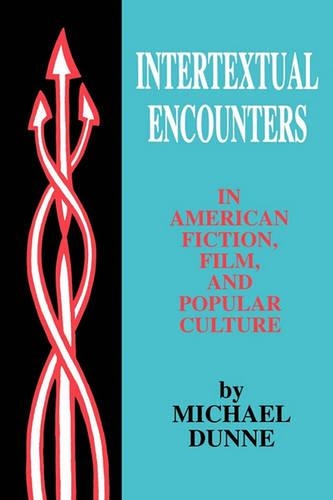 Бумажная книга «Intertextual Encounters in American Fiction, Film, and Popular Culture», автор Майкл Данн - фото №1