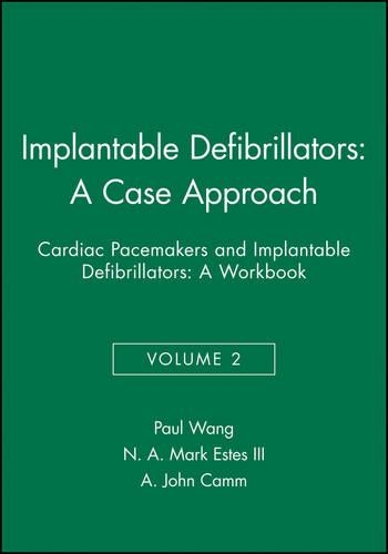 Бумажная книга «Implantable Defibrillators: A Case Approach: Cardiac Pacemakers and Implantable Defibrillators: A Workbook», авторов А. Джон Кэмм, Н. А. Марк Эстес, Пол Дж. Ванг - фото №1