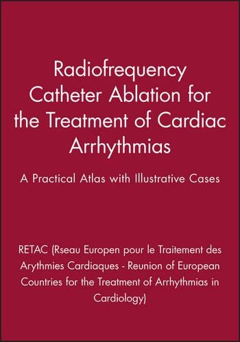 Бумажная книга «Radiofrequency Catheter Ablation for the Treatment of Cardiac Arrhythmias: A Practical Atlas with Illustrative Cases», автор RETAC (Объединение европейских стран по лечению аритмий в кардиологии) - фото №1