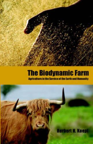 Бумажная книга «The Biodynamic Farm: Agriculture in Service of the Earth and Humanity», автор Герберт Х. Кепф - фото №1