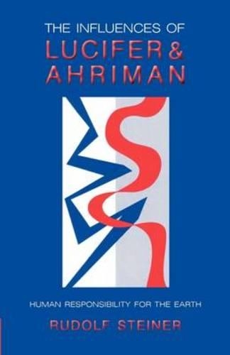 Бумажная книга «The Influence of Lucifer and Ahriman: Man's Responsibility for the Earth», автор Рудольф Штайнер - фото №1
