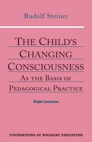 Бумажная книга «The Child's Changing Consciousness: As the Basis of Pedagogical Practice», автор Рудольф Штайнер - фото №1
