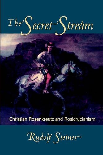 Бумажная книга «The Secret Stream: Christian Rosenkreutz and Rosicrucianism», авторов Кристофер Бэмфорд, Рудольф Штайнер - фото №1