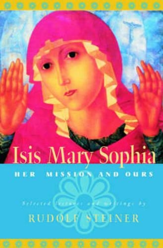 Паперова книга «ISIS Mary Sophia: Her Mission and Ours», автор Рудольф Штайнер - фото №1