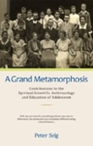 Paper book «A Grand Metamorphosis: Contributions to the Spiritual-Scientific Anthropology and Education of Adolescents», author Peter Selg - фото №1