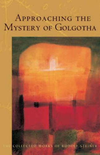 Бумажная книга «Approaching the Mystery of Golgotha: Ten Lectures Held in Various Cities in 1913-14», автор Рудольф Штайнер - фото №1