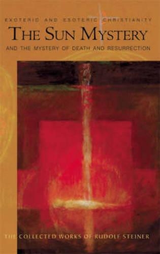 Бумажная книга «The Sun Mystery and the Mystery of Death and Resurrection: Exoteric and Esoteric Christianity», автор Рудольф Штайнер - фото №1