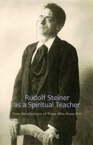 Бумажная книга «Rudolf Steiner as a Spiritual Teacher: From Recollections of Those Who Knew Him», автор Петер Зельг - фото №1
