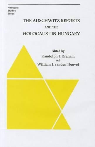 Паперова книга «The Auschwitz Reports and the Holocaust in Hungary», авторів Рендольф Брехам, Вільям Ванден Хевель - фото №1