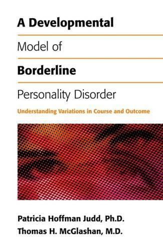 Бумажная книга «A Developmental Model of Borderline Personality Disorder: Understanding Variations in Course and Outcome», авторов Патриция А. Джадд, Томас Х. МакГлашан - фото №1