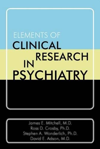 Паперова книга «Elements of Clinical Research in Psychiatry», авторів Девід Е. Адсон, Джеймс Е. Мітчелл, Росс Д. Кросбі, Стівен А. Вандерліх - фото №1