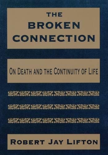 Бумажная книга «The Broken Connection: On Death and the Continuity of Life», автор Роберт Джей Лифтон - фото №1